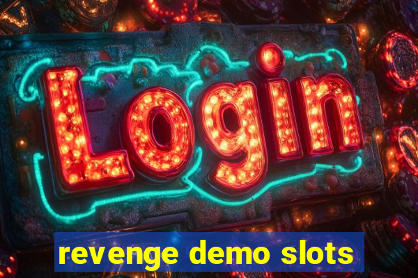 revenge demo slots